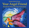     Evans Gomer Edwin  Your Angel Friend  Wonderful Music for Your Relaxation 
   Audio CD   