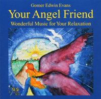  Evans Gomer Edwin  Your Angel Friend  Wonderful Music for Your Relaxation  
  erhältlich im Kristallzentrum 
                            
                           
       