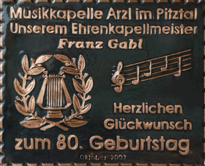               Ehrenkapellmeister                 Franz Gabl  Geburtstag                 
 Gemeinde Arzl Tirol                                          	                                                                     	                                                                             
                                                                          Kupferrelief 
als besonderes Geschenk
  jedes Bild ein "Unikat"
          Handarbeit 