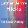  Hicks Esther Jerry Ein neuer Anfang  Das Handbuch zum Erschaffen Deiner
  Wirklichkeit   erhältlich im Kristallzentrum  