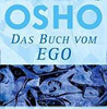  OSHO      Das Buch vom Ego - Von der Illusion zur Freiheit erhältlich 
  im Kristallzentrum 