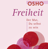  Osho Freiheit  Der Mut, Du selbst zu sein  und an jedem Augenblick des Lebens wahrhaftig teilzunehmen	 
  erhältlich im Kristallzentrum   