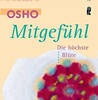  Osho Mitgefühl  Die höchste Blüte der Liebe	 
  erhältlich im Kristallzentrum   