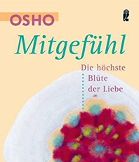  Osho Mitgefühl  Die höchste Blüte der Liebe erhältlich im Kristallzentrum 