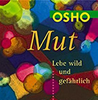  Osho  Mut  Lebe wild und gefährlich Lebe wild und gefährlich Sprich nicht von Unsicherheit, nenne es Freiheit 		 
  erhältlich im Kristallzentrum   