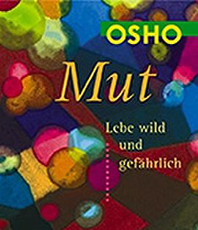  Osho  Mut  Lebe wild und gefährlich Lebe wild und gefährlich Sprich nicht von Unsicherheit, nenne es Freiheit 	 erhältlich im Kristallzentrum 