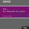  Osho Tod - der Höhepunkt des Lebens: Ausgewählte Texte zum Thema Leben, Tod und Sterben 	  
  erhältlich im Kristallzentrum   