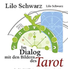 Schwarz Lilo  Im Dialog mit den Bildern des Tarot: Den Rider Waite Tarot ganz neu 
  entdecken und verstehen    