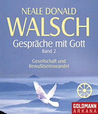   Neal Donald Walsch  Gespräche mit Gott, Band 2 Gesellschaft und Bewußtseinswandel  erhältlich'im Kristallzentrum                                     