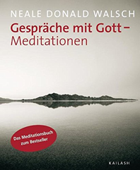   Neal Donald Walsch  Gespräche mit Gott - Meditationen  erhältlich'im Kristallzentrum   